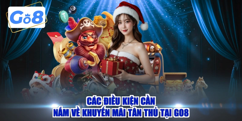 Các điều kiện cần nắm về khuyến mãi tân thủ tại GO8