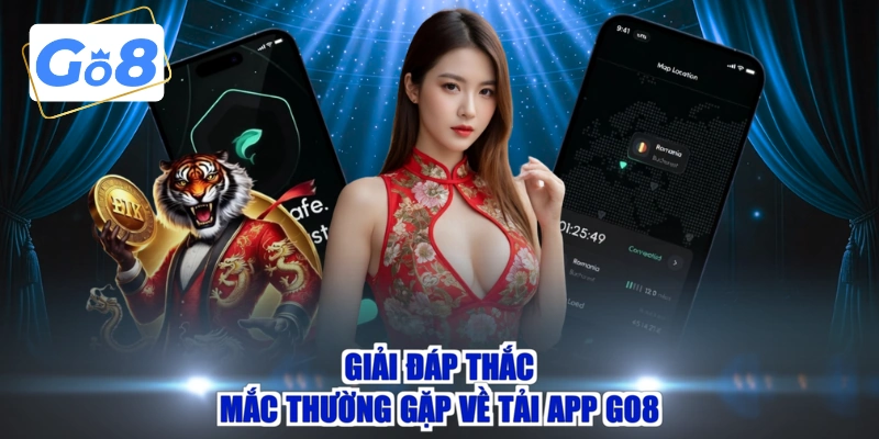 Giải đáp thắc mắc thường gặp về tải app GO8