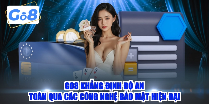 GO8 khẳng định độ an toàn qua các công nghệ bảo mật hiện đại