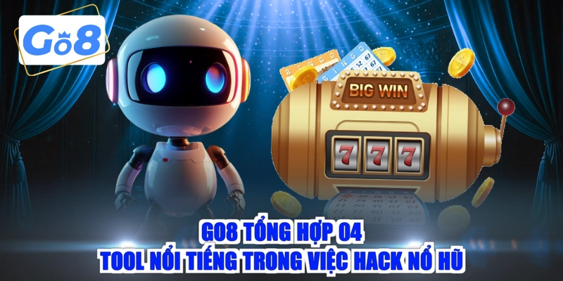 GO8 tổng hợp 04 tool nổi tiếng trong việc hack nổ hũ