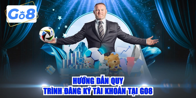 Hướng dẫn quy trình đăng ký tài khoản tại GO8