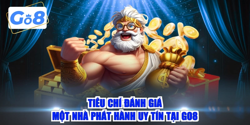 Tiêu chí đánh giá một nhà phát hành uy tín tại GO8